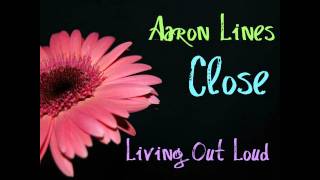 Aaron Lines - Close