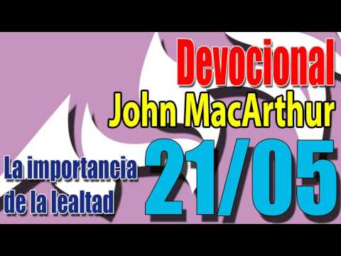 Devocional John MacArthur 21/05 - La importancia de la lealtad