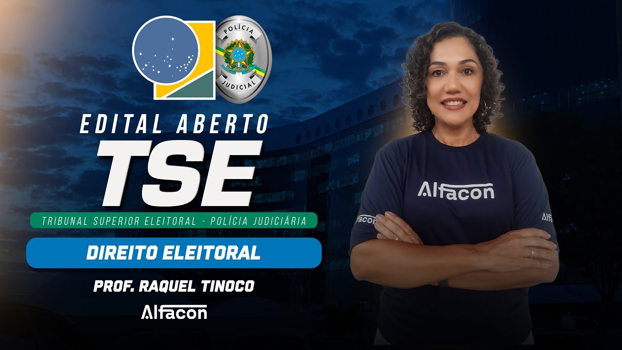 Concurso TSE Unificado - Edital Aberto - Direito Eleitoral: Órgãos da Justiça Eleitoral - AlfaCon