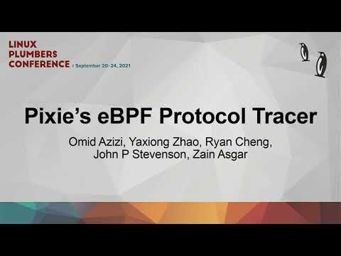 Pixie's eBPF Protocol Tracer - Omid Azizi/Yaxiong Zhao/Ryan Cheng/John P Stevenson/Zain Asgar