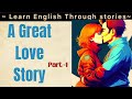 Learning English Through Stories Level 4 The Great Love Story Graded Reader