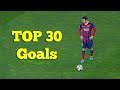 Lionel Messi Top 30 Goals