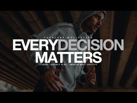 Every Decision Matters - Motivational Video