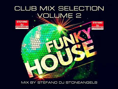 FUNKY HOUSE  VOL. 2 MIX BY STEFANO DJ STONEANGELS (tracklist)