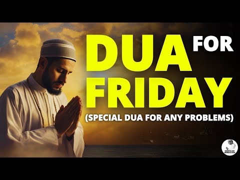 SPECIAL DUA FOR FRIDAY - JUMMAH MUBARAK! The time of the accepted Dua on a friday