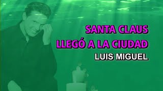 Luis Miguel - Santa Claus llegó a la ciudad (Karaoke)