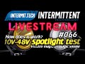 Intermit Tech 066 Testing Some 10v 48v Spotlights Are They Magic