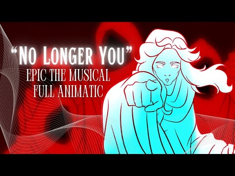 "No Longer You" FULL ANIMATIC || EPIC the Musical