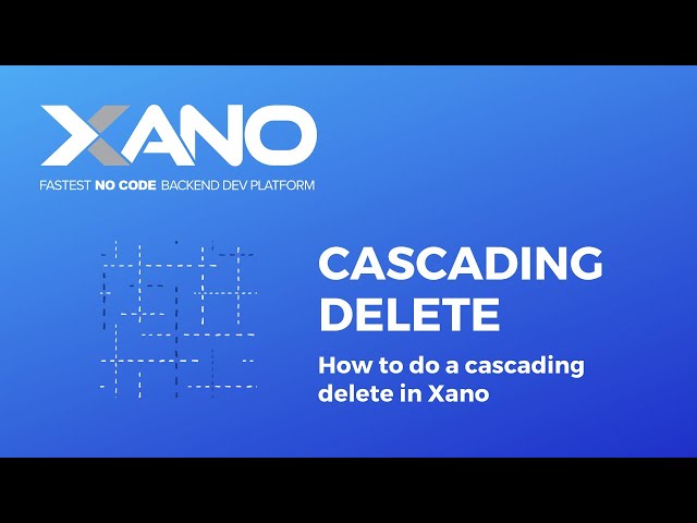 Xano - Cascading Delete