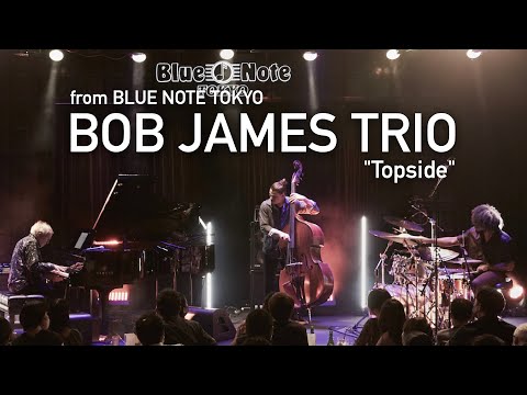 "BOB JAMES TRIO 『Topside』" BLUE NOTE TOKYO Live 2022