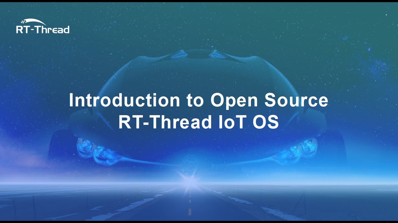 Introduction to Open Source RT-Thread IoT OS.