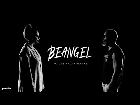 BEANGEL -  Pa' Que Ahora Vengas (Video Oficial)