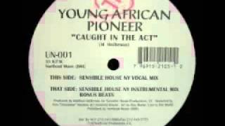 Young African Pioneer - Caught In The Act (Sensible House NY Instrumental Mix)