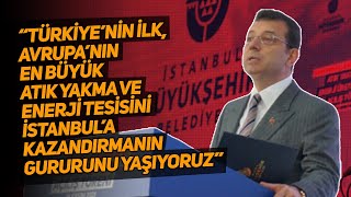 Türkiye'de ilk, Avrupa'nın ise en büyüğü olan Atık Yakma ve Enerji Üretim Tesisi