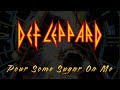 Def Leppard Pour Some Sugar On Me Lyrics Official Remaster