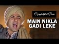 Main Nikla Gaddi Leke Copyright Free Song