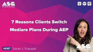 7 Reasons Clients Switch Medicare Plans During AEP