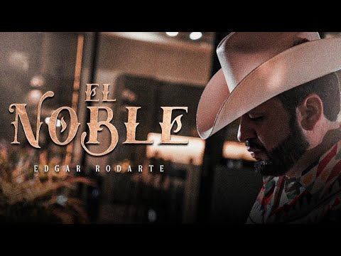 Edgar Rodarte - El Noble -  Video Oficial