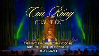 Con Rồng Cháu Tiên | Lâm Nhật Tiến & Ngọc Hạ | Nhạc: Trúc Hồ | Lời: Việt Dzũng | Asia Video 54