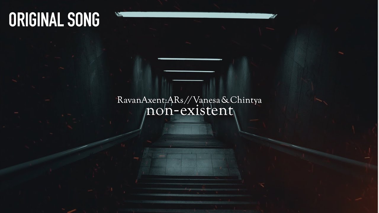 RavanAxent:ARs//Vanesa＆Chintya『non-existent』(Lyric Video)