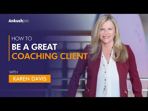 How to Be a Great Coaching Client with Karen Davis