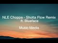 NLE Choppa - Shotta Flow Remix ft. Blueface LYRICS