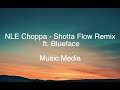NLE Choppa Shotta Flow Remix Ft Blueface LYRICS