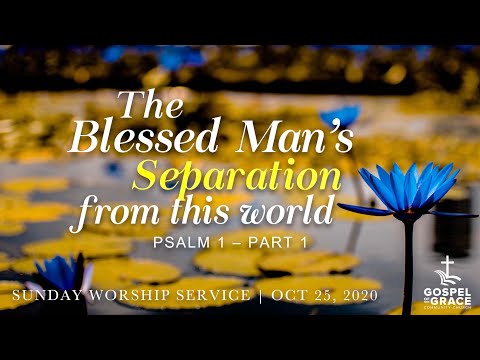 The Blessed Man's Separation From This World | Oct. 25 Sunday Worship