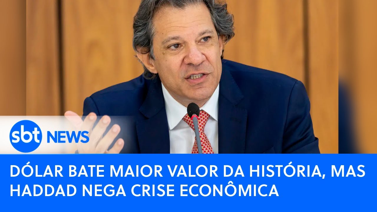 Dólar bate maior valor da história, mas Haddad nega crise econômica | SBT News