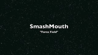 Smashmouth - Force Field
