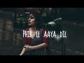 Phir Le Aaya Dil | Rekha Bharadwaj | Barfi 🍂