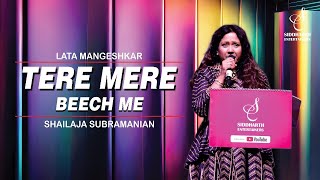 TERE MERE BEECH ME | तेरे मेरे बीच में |LATA MANGESHKAR|SHAILAJA SUBRAMANIAN| SIDDHARTH ENTERTAINERS