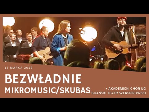 Mikromusic + Skubas - Bezwładnie (z Akademickim Chórem, Gdańsk, Teatr Szekspirowski, 15.03.2019)