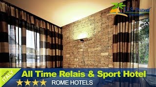 All Time Relais & Sport Hotel - Rome Hotels, Italy