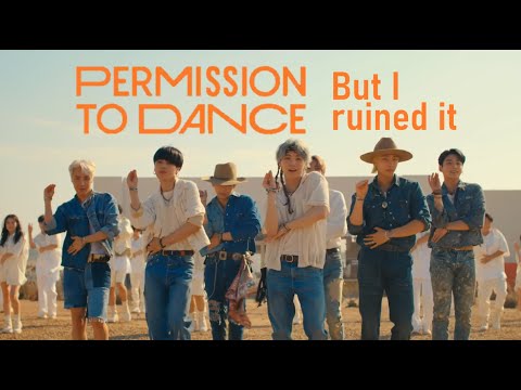 BTS 'Permission To Dance' but I ruined it