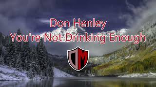 Don Henley - You're Not Drinking Enough Karaoke Lower Key