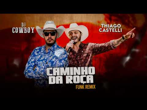 Caminho da Roça - Thiago Castelli  | DJ Cowboy Remix