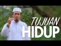Ceramah Singkat Tujuan Hidup Ustadz Abdurrahman Thoyib Lc