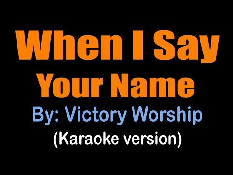 WHEN I SAY YOUR NAME - Victory Worship (karaoke version)