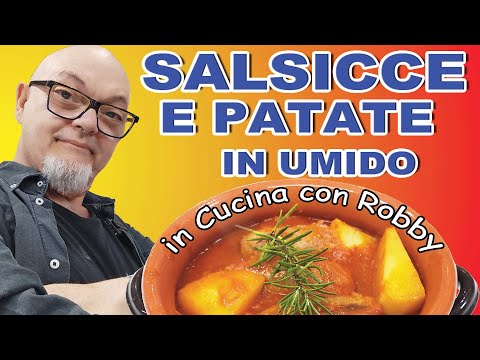 SALSICCE E PATATE IN UMIDO