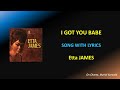 I GOT YOU BABE - ETTA JAMES - LYRICS (HQ)