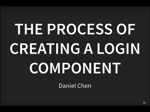 The Process of Creating a Login Component - Daniel Chen 2017-09-20