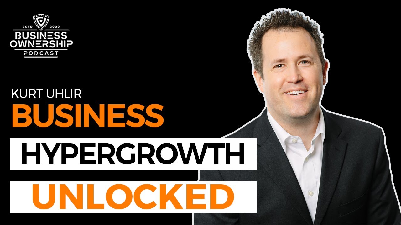 Business Hypergrowth Unlocked - Kurt Uhlir