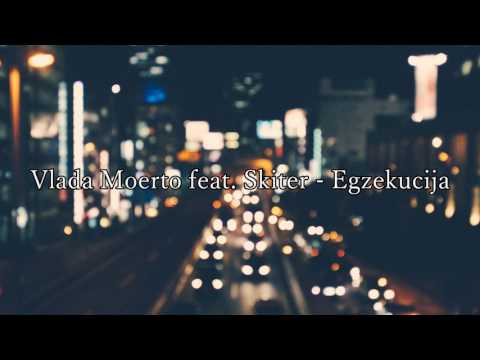 Vlada Moerto feat. Skiter - Egzekucija