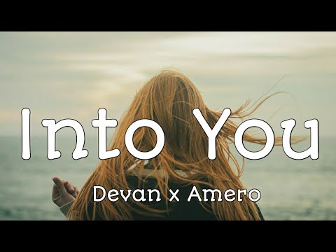 Devan x Amero - Into You (lyrics)