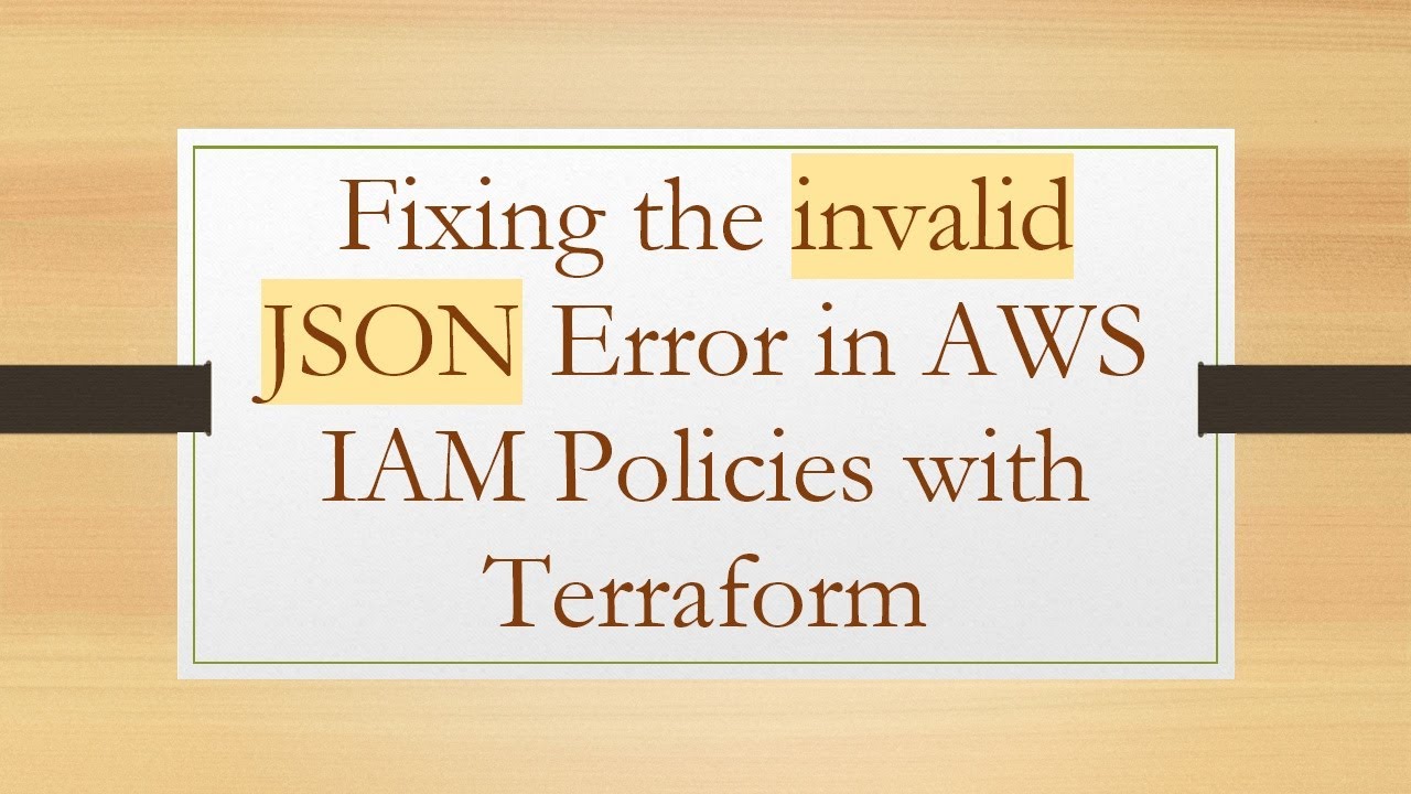 Fixing the invalid JSON Error in AWS IAM Policies with Terraform