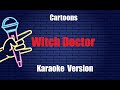 Cartoons   Witch Doctor Karaoke Version