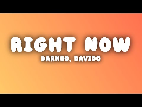 Darkoo - Right Now (Lyrics) ft. Davido