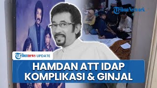 Anak Hamdan ATT Ungkap Penyakit sang Ayah sebelum Meninggal, Derita Komplikasi dan Sakit Ginjal