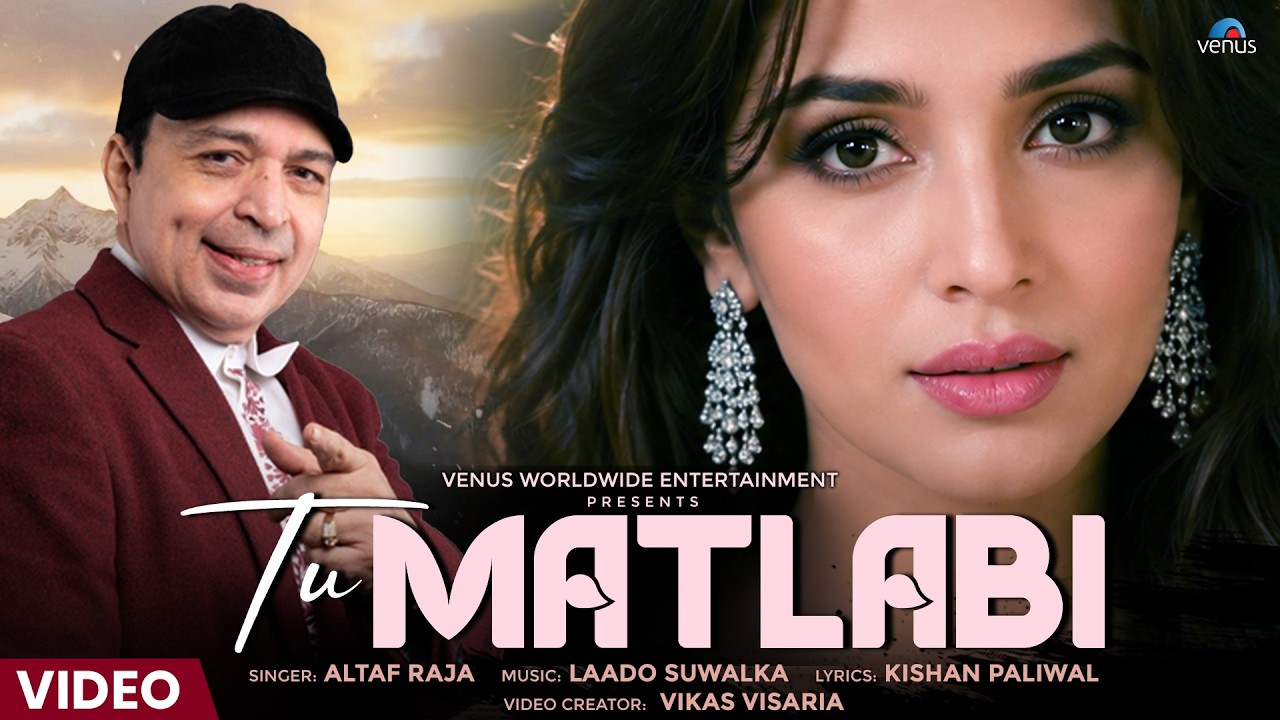 Tu Matlabi Lyrics | Altaf Raja